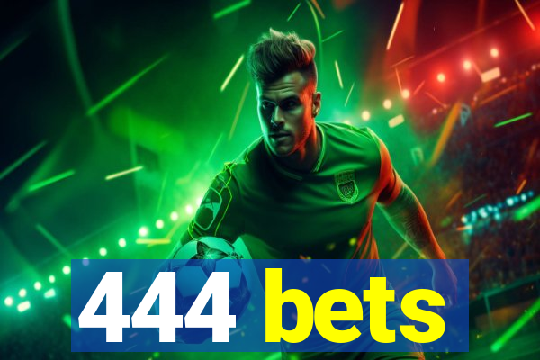 444 bets